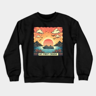 My First Cruise Crewneck Sweatshirt